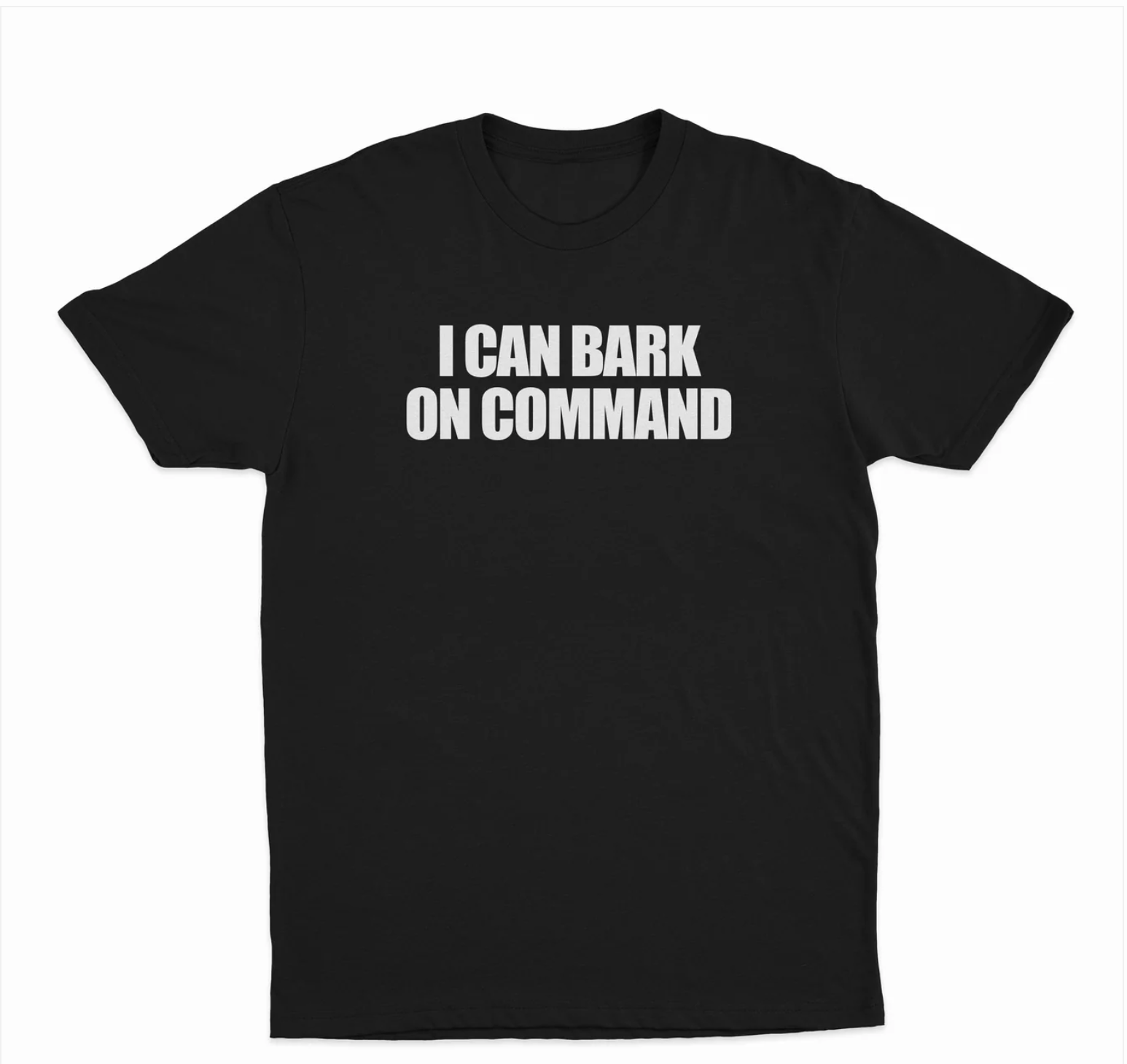 I Can Bark On Command T-Shirt