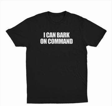 I Can Bark On Command T-Shirt