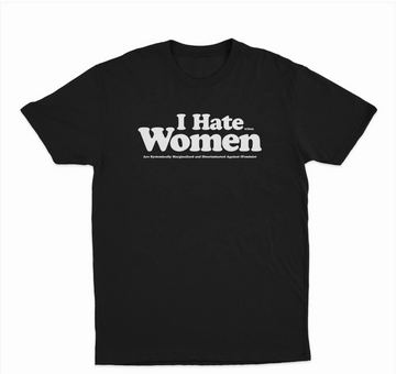 I Hate When Women Are Systemically Marginalized And Discriminated Against T-Shirt