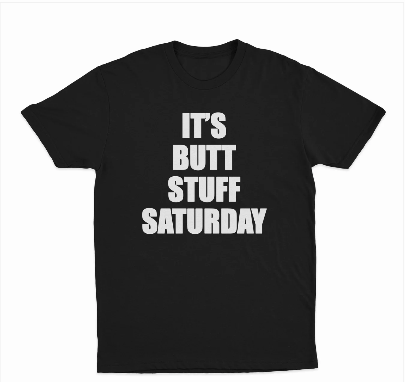 It's Butt Stuff Saturday T-Shirt