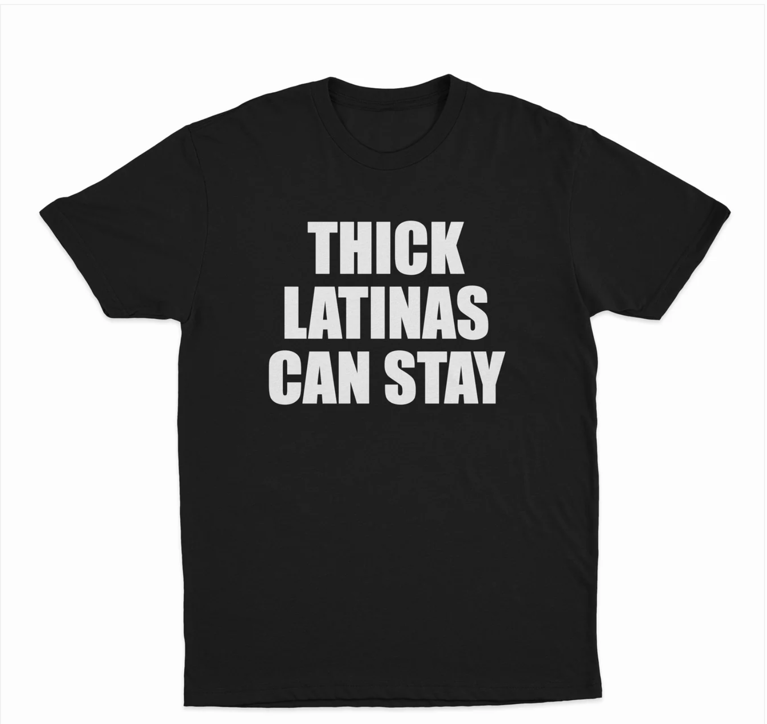 Thick Latinas Can Stay T-Shirt