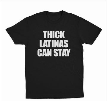 Thick Latinas Can Stay T-Shirt