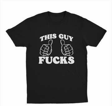 This Guy Fucks T-Shirt