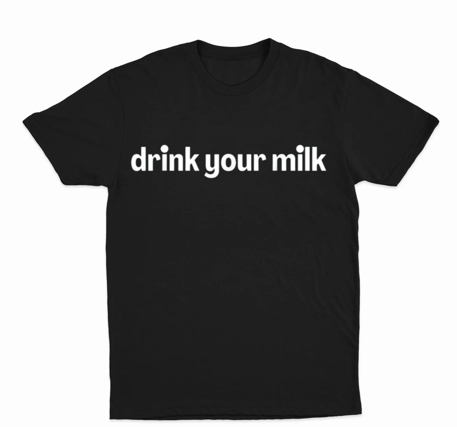 Drink Your Milk T-Shirt