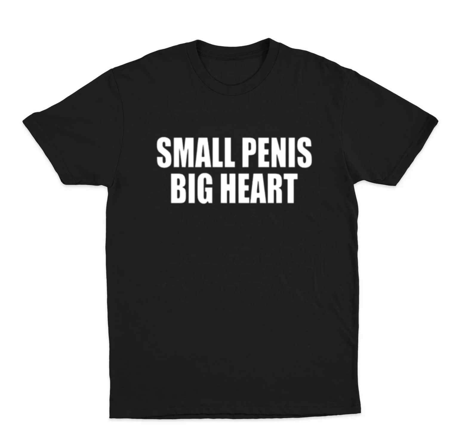 Small Penis Big Heart T-Shirt