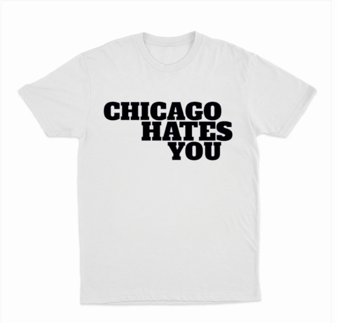 Chicago Hates You T-Shirt