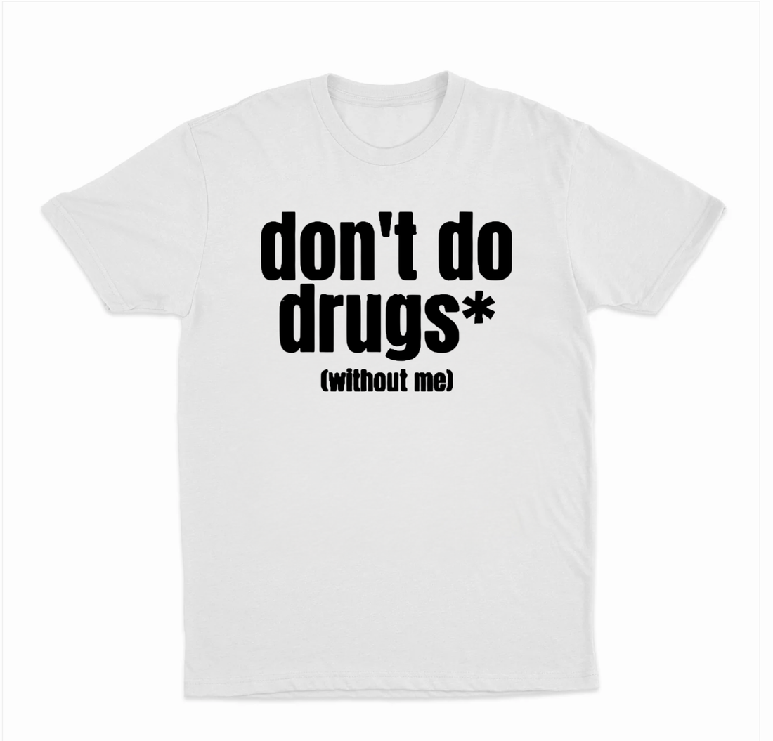 Don't Do Drugs (Without Me) T-Shirt