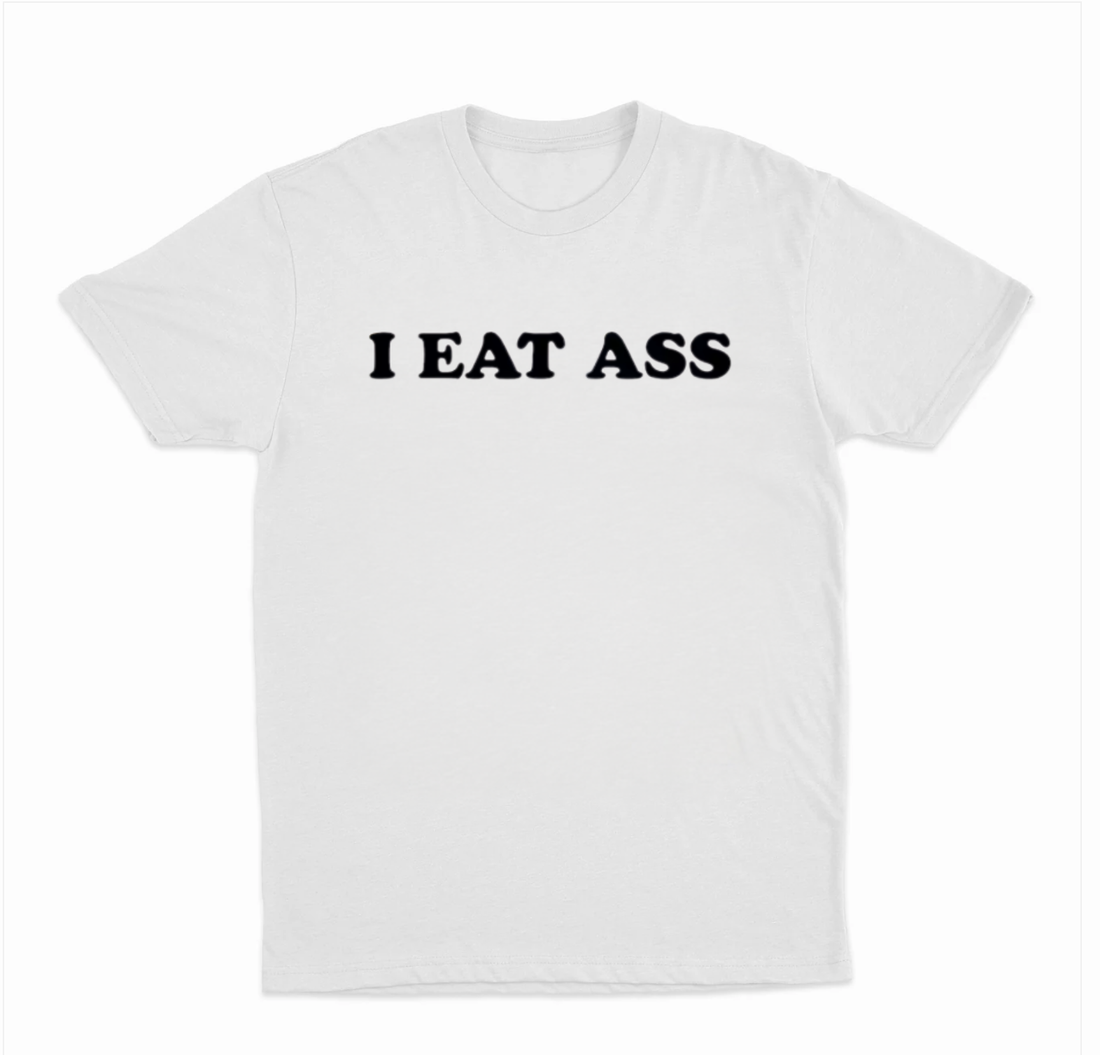 I Eat Ass T-Shirt