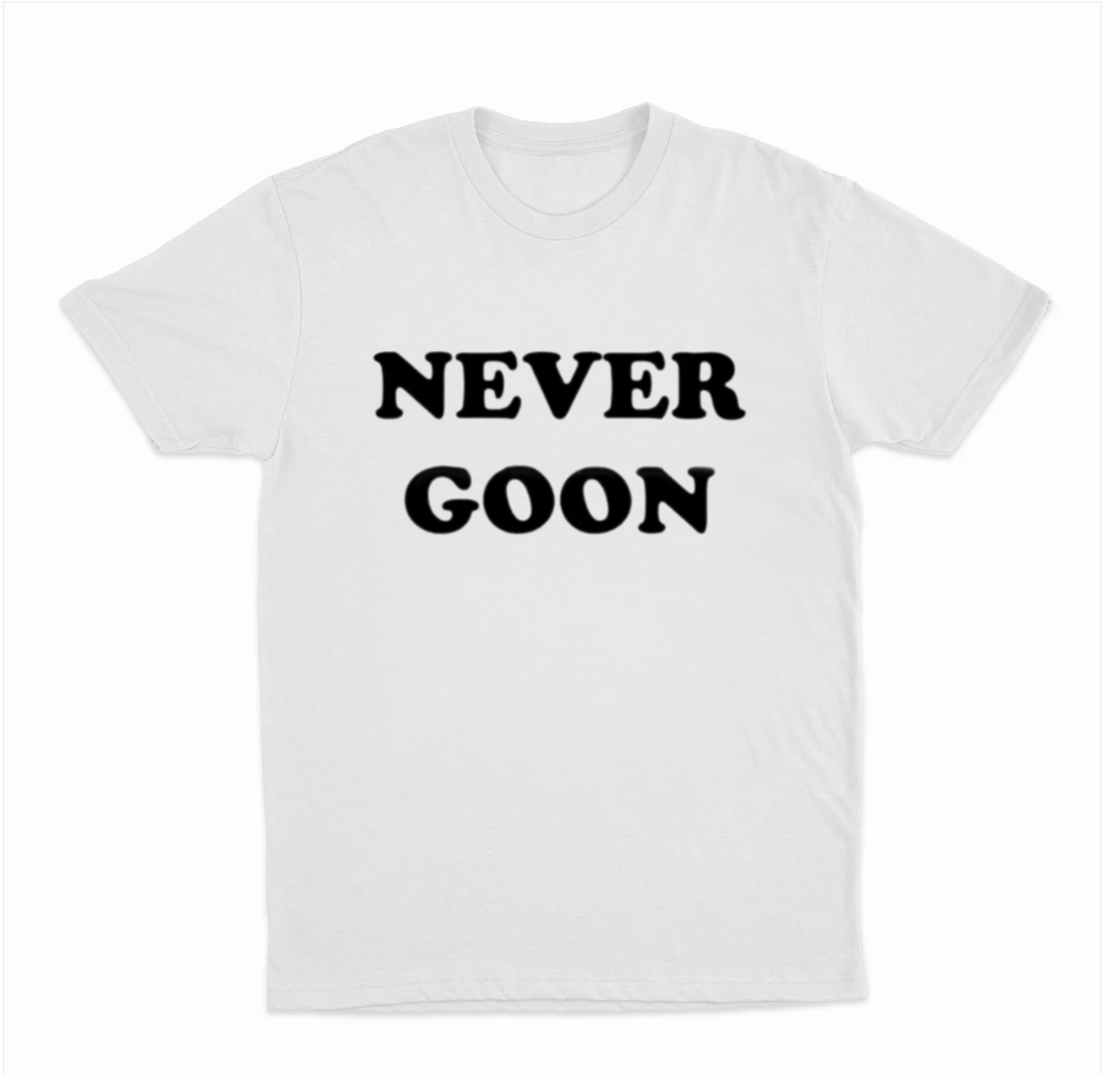 Never Goon T-Shirt
