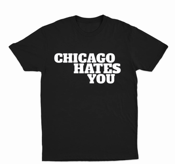 Chicago Hates You T-Shirt