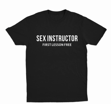 Sex Instructor First Lesson Free T-Shirt