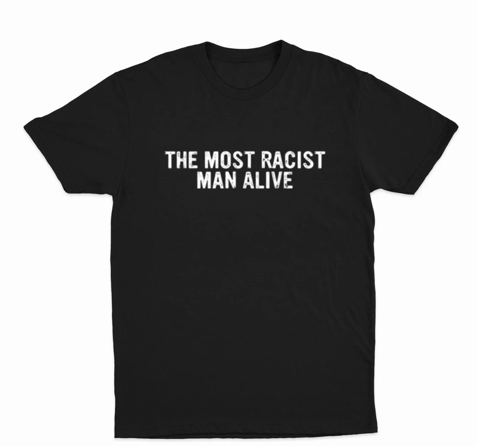 The Most Racist Man Alive T-Shirt