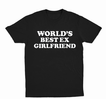World's Best Ex Girlfriend T-Shirt