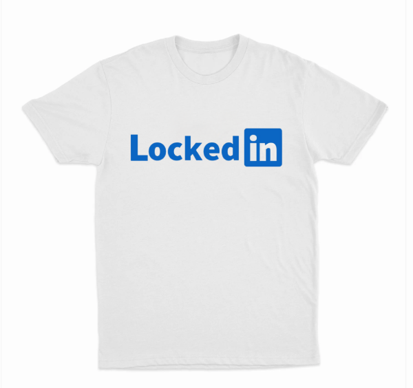 Locked In (Linkedin) T-Shirt