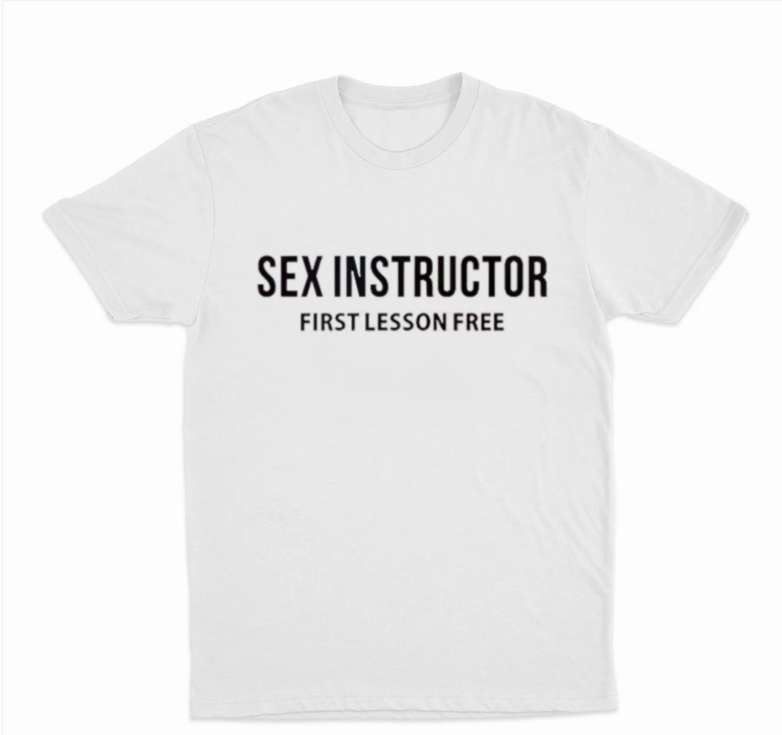Sex Instructor First Lesson Free T-Shirt